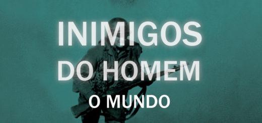 Inimigos do Homem O Mundo